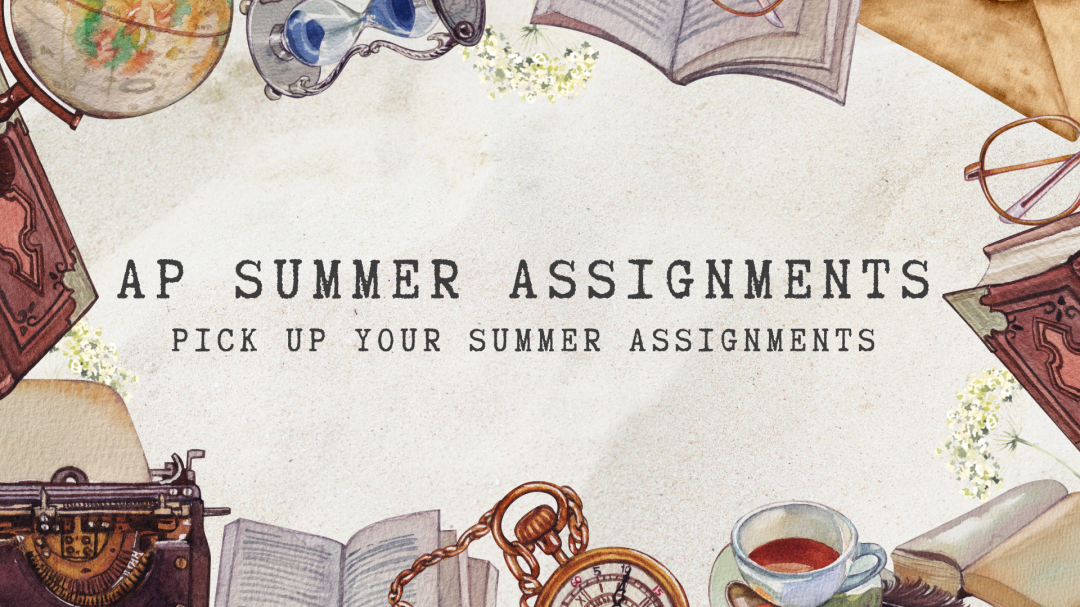 AP Summer Assignments - Pick Up Your Summer Assignments